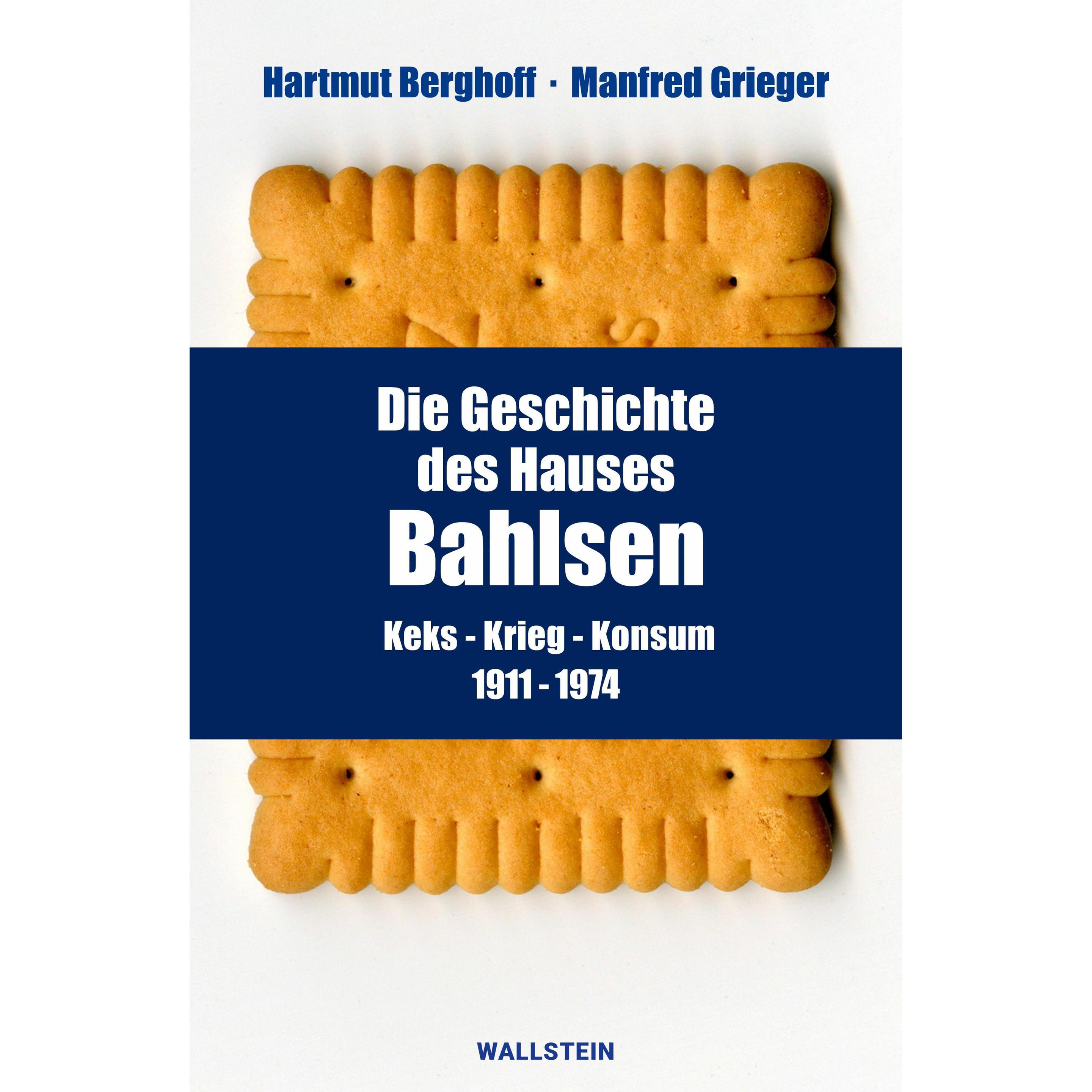 Thumbnail - Die Geschichte des Hauses Bahlsen, Fachbücher von Manfred Grieger, Hartmut Berghoff