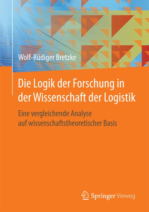 Produktbild Die Logik der Forschung in der Wissenschaft der Logistik (Wolf-Rüdiger Bretzke, 2016)