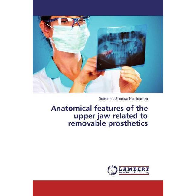 Anatomical features of the upper jaw related to removable prosthetics, Fachbücher von Dobromira Shopova-Karatsanova