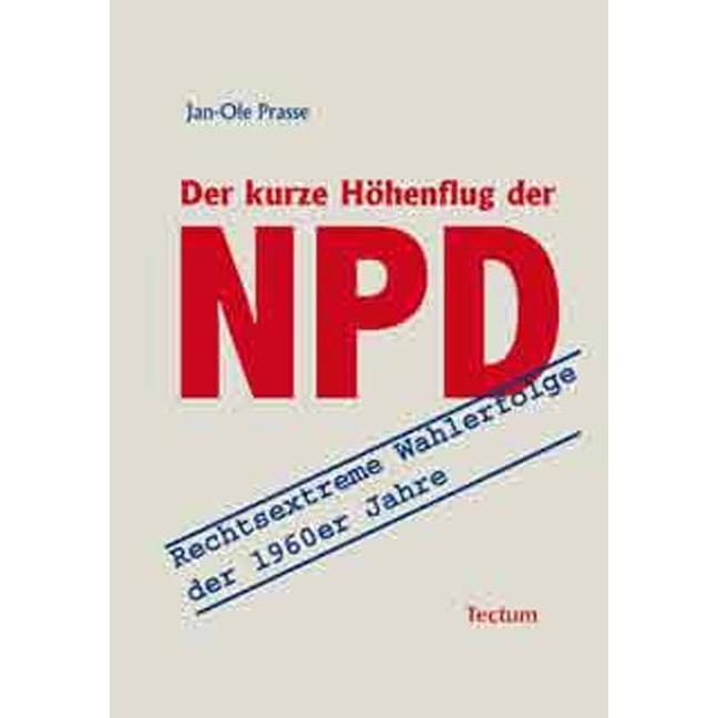 Thumbnail - Der kurze Höhenflug der NPD, Fachbücher von Jan-Ole Prasse