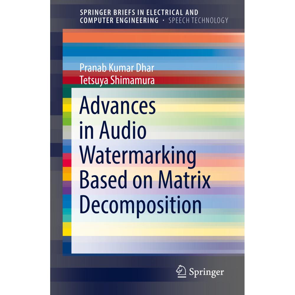 Advances in Audio Watermarking Based on Matrix Decomposition, Fachbücher von Pranab Kumar Dhar, Tetsuya Shimamura