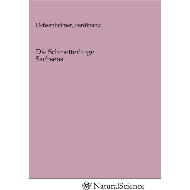 Die Schmetterlinge Sachsens, Fachbücher von Ferdinand Ochsenheimer