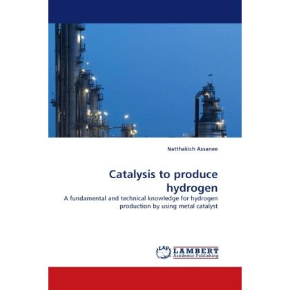 Catalysis to produce hydrogen, Fachbücher von Natthakich Assanee