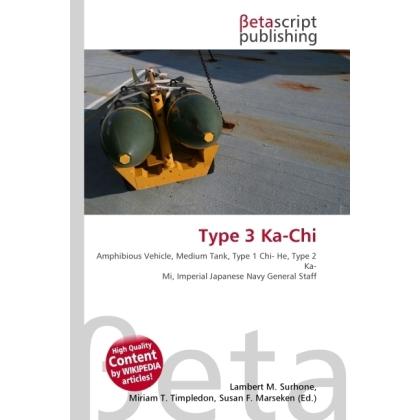 Type 3 Ka-Chi, Ratgeber von Lambert M. Surhone, Miriam T. Timpledon, Susan F. Marseken