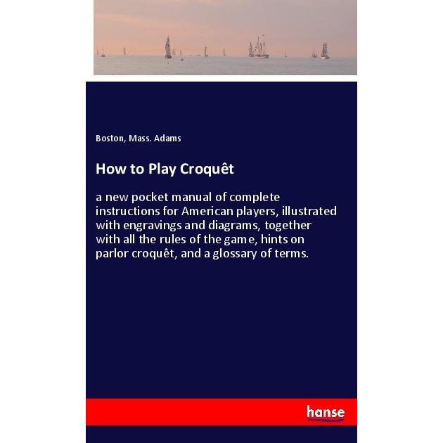 How to Play Croquêt, Ratgeber von Adams