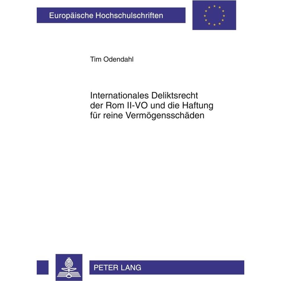 Internationales Deliktsrecht der Rom II-VO und die Haftung für reine Vermögensschäden, Fachbücher von Tim Odendahl
