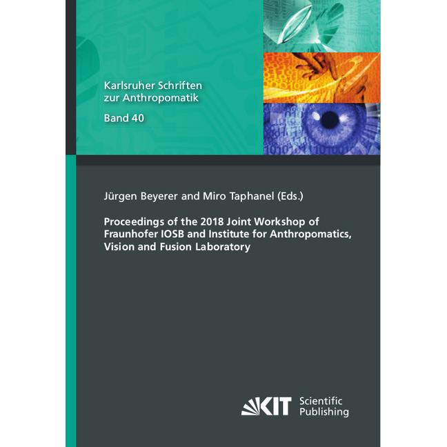 Proceedings of the 2018 Joint Workshop of Fraunhofer IOSB and Institute for Anthropomatics, Vision a, Fachbücher von Jür...