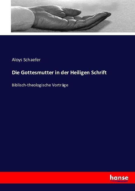 Produktbild Die Gottesmutter in der Heiligen Schrift (Deutsch, Aloys Schaefer, 2016)