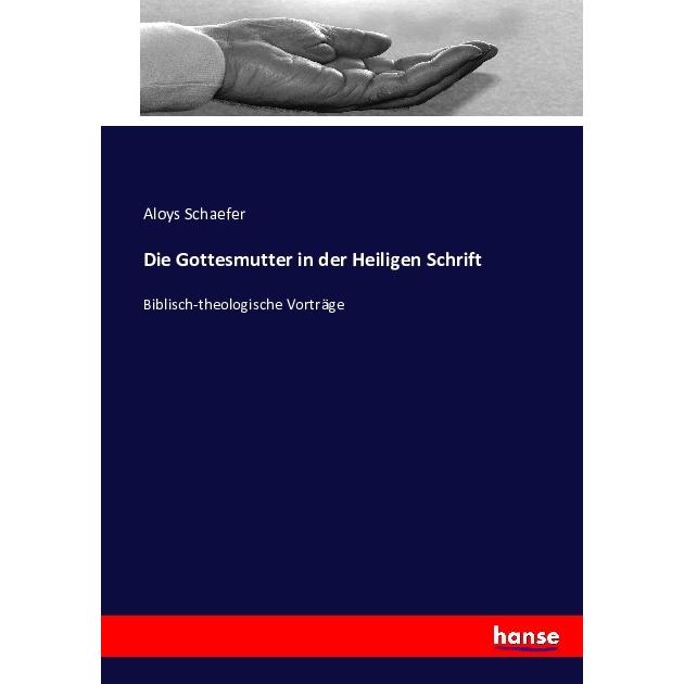 Die Gottesmutter in der Heiligen Schrift, Fachbücher von Aloys Schaefer