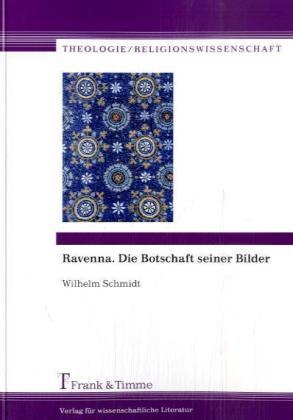 Produktbild Ravenna. Die Botschaft seiner Bilder (Deutsch, Wilhelm Schmidt, 2013)
