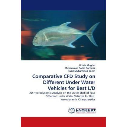 Comparative CFD Study on Different Under Water Vehicles for Best L/D, Fachbücher von Umair Mughal, Syed Muhammad Sarim, ...