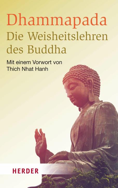 Produktbild Dhammapada - Die Weisheitslehren des Buddha (Deutsch, Munish B. Schiekel, Thich Nhat Hanh, 2016)