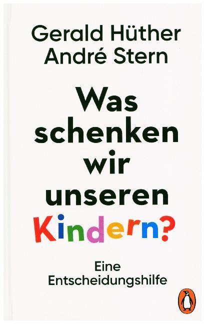 Was schenken wir unseren Kindern? (Deutsch, Gerald Hüther, André Stern, 2019)