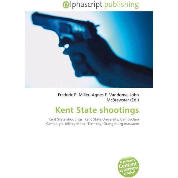Kent State shootings, Fachbücher von Agnes F. Vandome, Frederic P. Miller, John McBrewster
