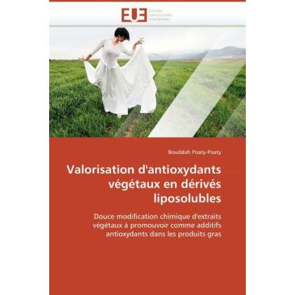 Valorisation d'antioxydants végétaux en dérivés liposolubles, Fachbücher von Bouddah Poaty-Poaty