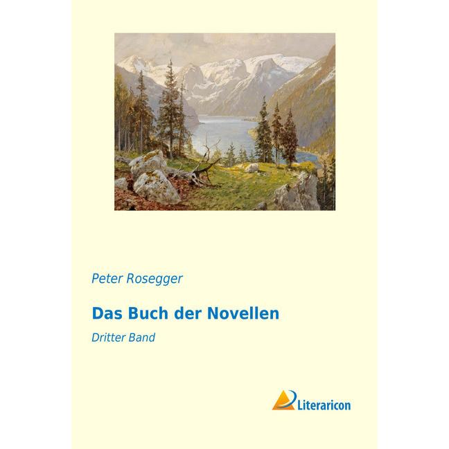 Das Buch der Novellen, Belletristik von Peter Rosegger