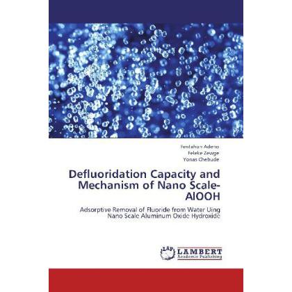 Thumbnail - Defluoridation Capacity and Mechanism of Nano Scale-AlOOH, Fachbücher von Feleke Zewge, Fentahun Adeno, Yonas Chebude