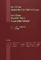 Produktbild Against the Grain: Selected Essays. Gegen den Strich: Ausgewählte Aufsätze (Deutsch, Englisch, Hans Eichner, Rodney Symington, 2003)