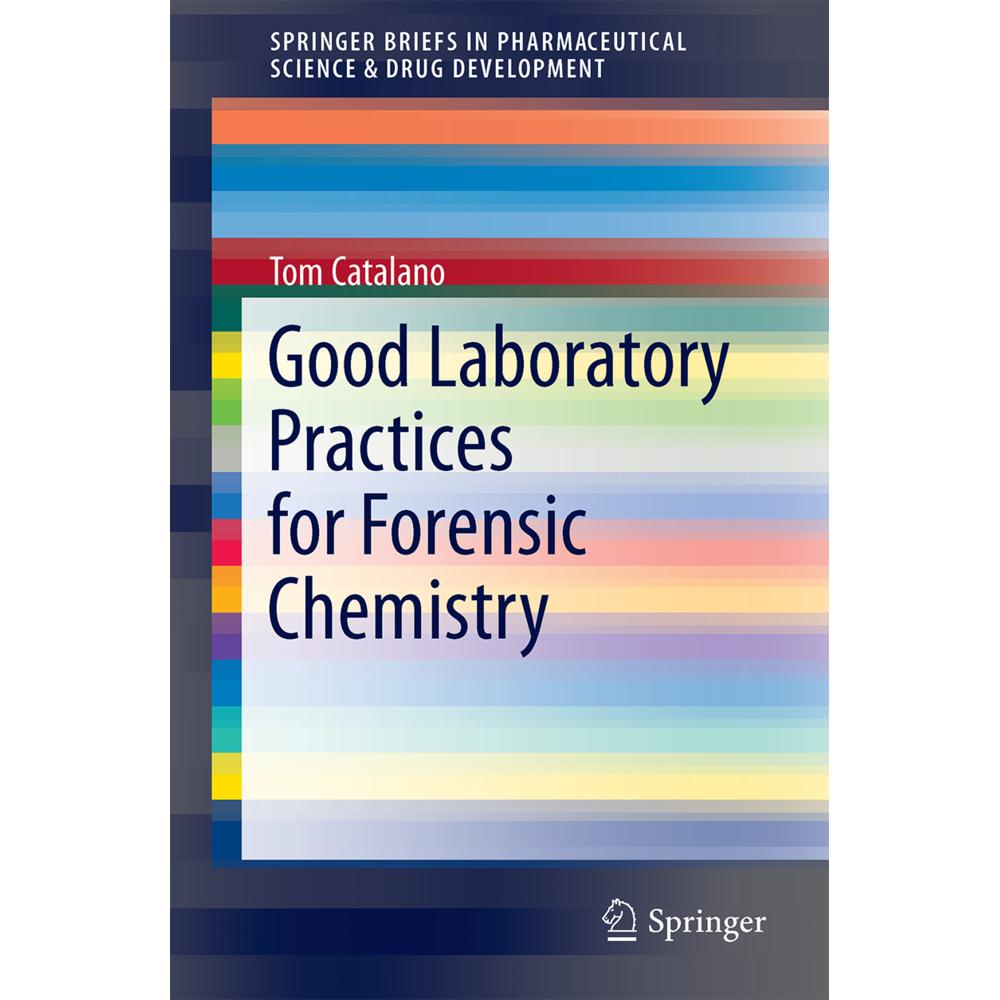 Good Laboratory Practices for Forensic Chemistry, Fachbücher von Thomas Catalano