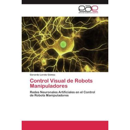 Control Visual de Robots Manipuladores, Fachbücher von Gerardo Loreto Gómez