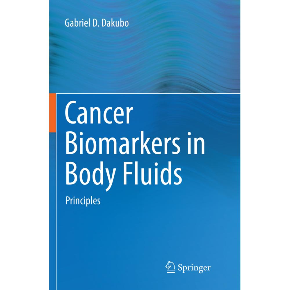 Cancer Biomarkers in Body Fluids, Fachbücher von Gabriel D Dakubo
