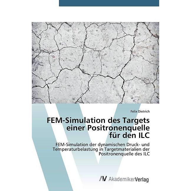 FEM-Simulation des Targets einer Positronenquelle für den ILC, Fachbücher von Felix Dietrich