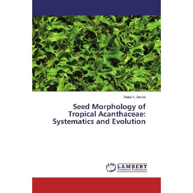 Seed Morphology of Tropical Acanthaceae: Systematics and Evolution, Fachbücher von Thara K. Simon