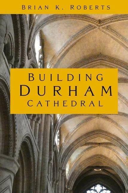 Produktbild Building Durham Cathedral (Englisch, 2022)