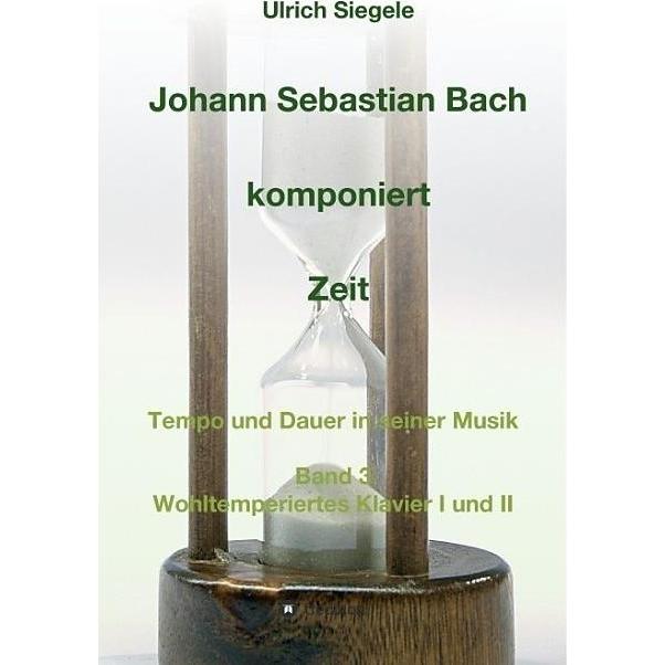 Johann Sebastian Bach komponiert Zeit, Fachbücher von Ulrich Siegele