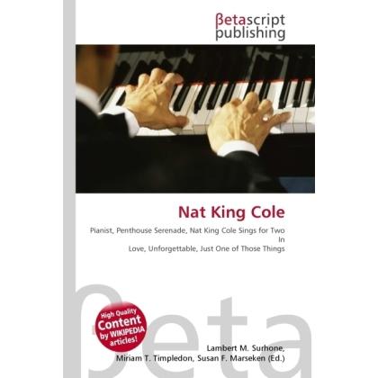 Nat King Cole, Fachbücher von Lambert M. Surhone, Miriam T. Timpledon, Susan F. Marseken