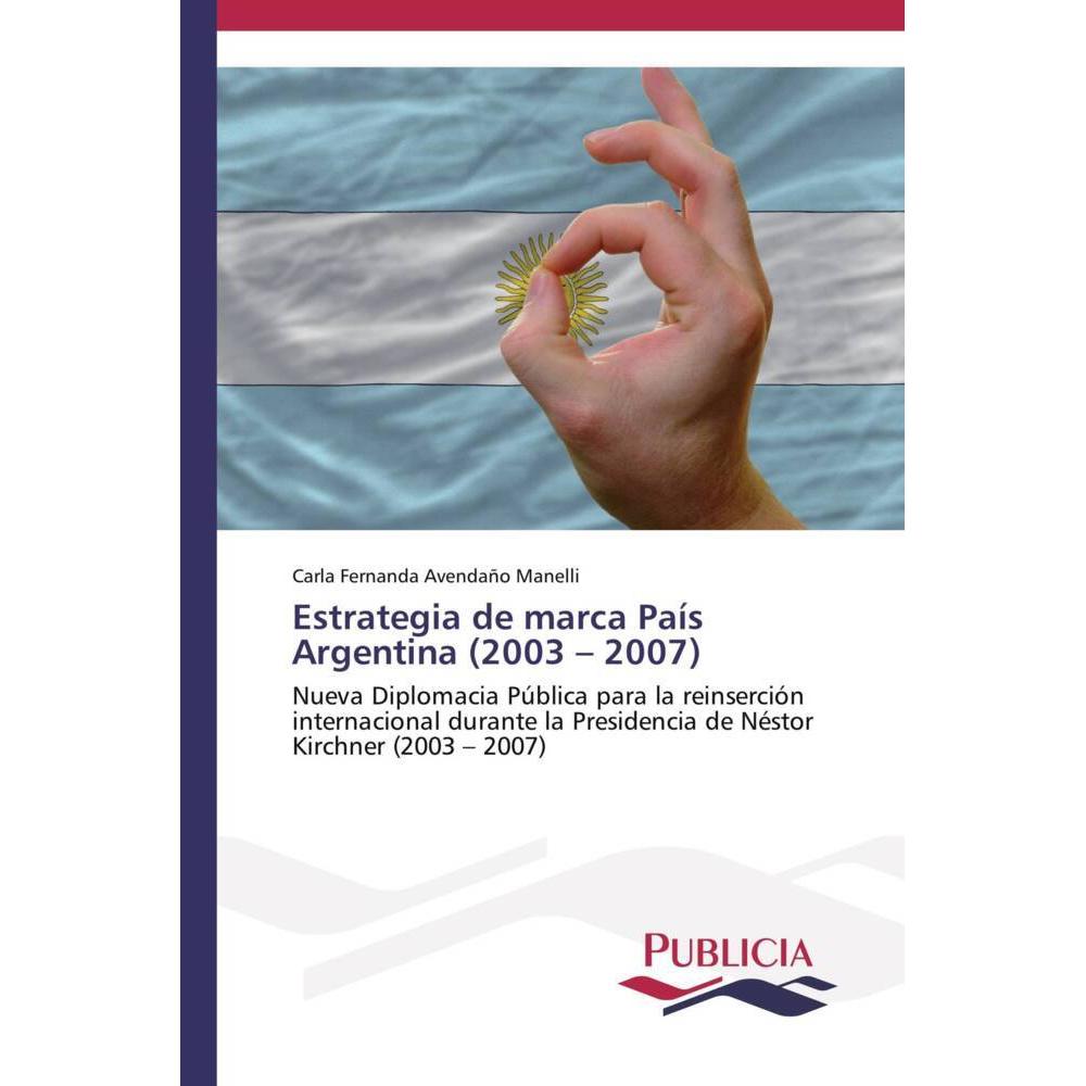 Estrategia de marca País Argentina (2003 - 2007), Fachbücher von Carla Fernanda Avendaño Manelli