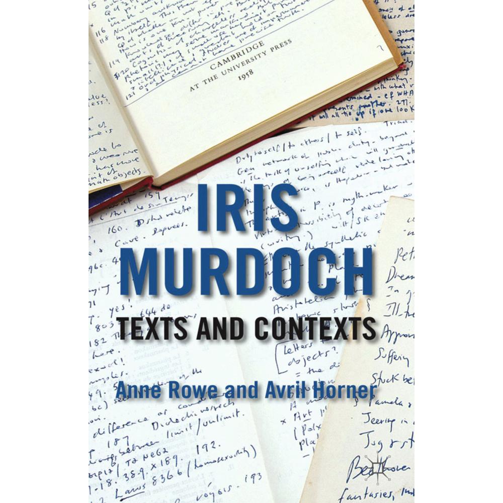 Iris Murdoch: Texts and Contexts, Sachbücher von Anne Rowe