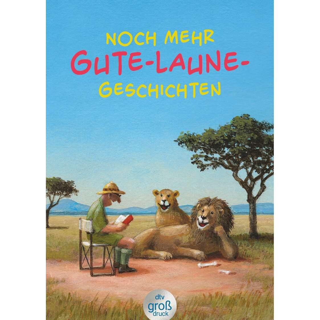 Noch mehr Gute-Laune-Geschichten – Geschichten für heitere Lesestunden, jetzt in vergrösserter, Belletristik von Karolin...
