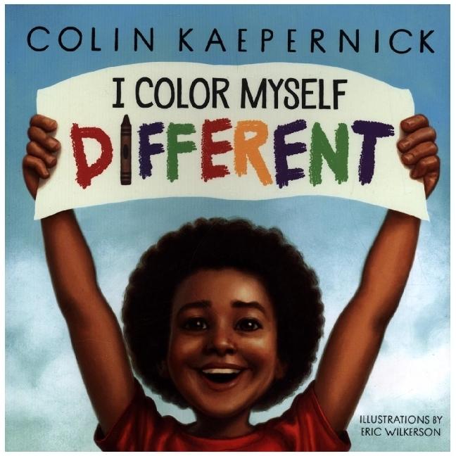 I Color Myself Different, Kinderbücher von Eric Wilkerson, Colin Kaepernick