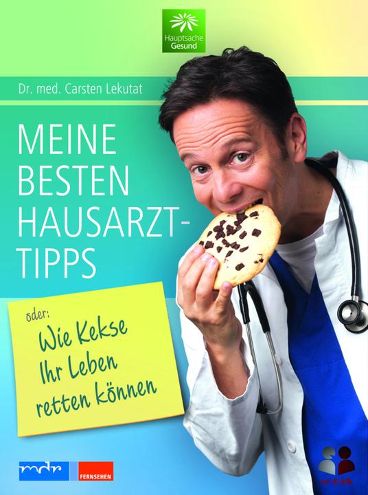 Produktbild Meine besten Hausarzttipps oder: Wie Kekse Ihr Leben retten können (Deutsch, Carsten Lekutat, 2016)