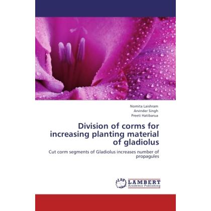 Division of corms for increasing planting material of gladiolus, Fachbücher von Arvinder Singh, Nomita Laishram, Preeti ...