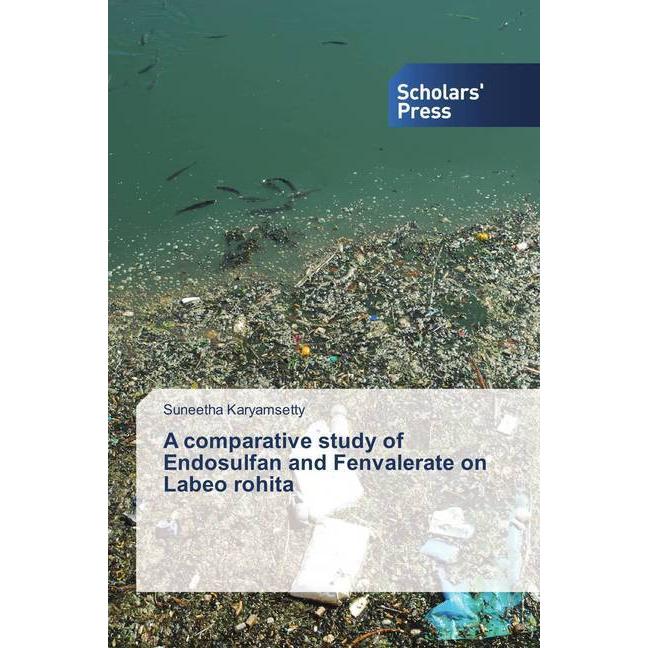 A comparative study of Endosulfan and Fenvalerate on Labeo rohita, Fachbücher von Suneetha Karyamsetty