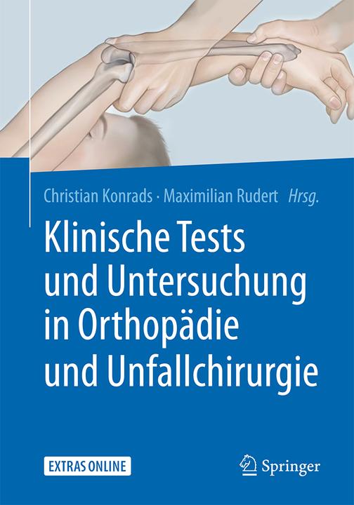 Produktbild Klinische Tests und Untersuchung in Orthopädie und Unfallchirurgie (Deutsch, Christian Konrads, Maximilian Rudert, 2017)