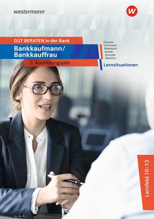 Produktbild GUT BERATEN in der Bank. Bankkaufmann / Bankkauffrau 3. Ausbildungsjahr Lernsituationen (Deutsch, Barbara Ritterbach, Bernd Ettmann, Jan Schuster, Günter Ettmann, Günter Wierichs, 2025)