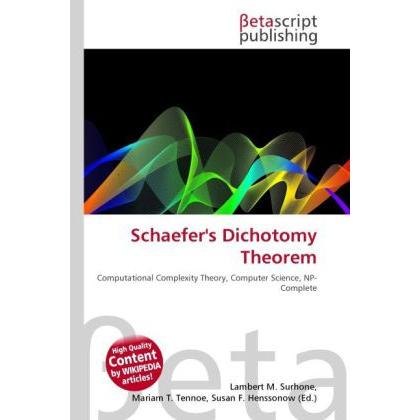 Schaefer's Dichotomy Theorem, Fachbücher von Lambert M. Surhone, Miriam T. Timpledon, Susan F. Marseken
