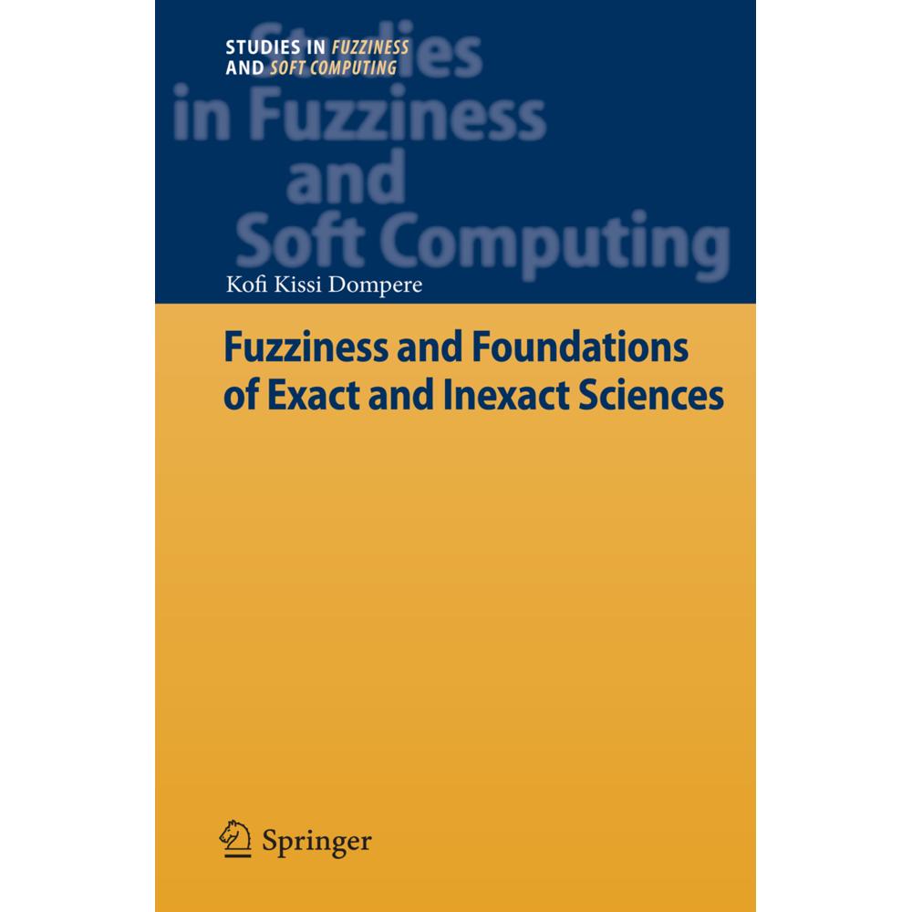 Fuzziness and Foundations of Exact and Inexact Sciences, Fachbücher von Kofi Kissi Dompere