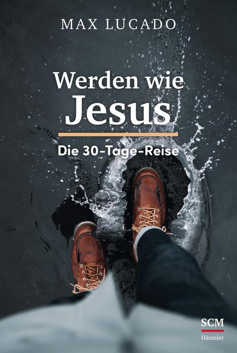 Produktbild Werden wie Jesus (Deutsch, Max Lucado, 2024)