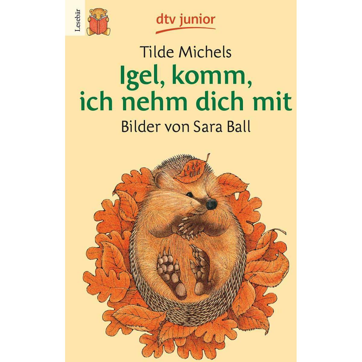 Igel, komm, ich nehm dich mit, Kinderbücher von Sara Ball, Tilde Michels