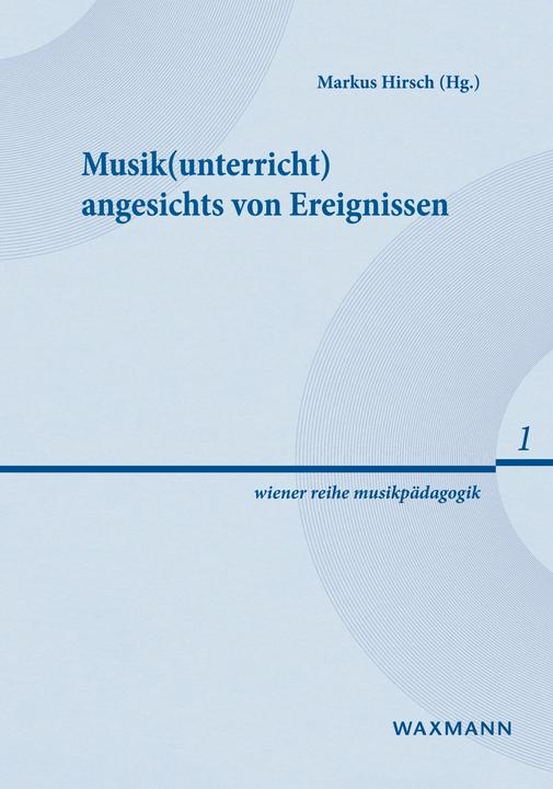 Produktbild Musik(unterricht) angesichts von Ereignissen (Deutsch, Markus Hirsch, 2023)