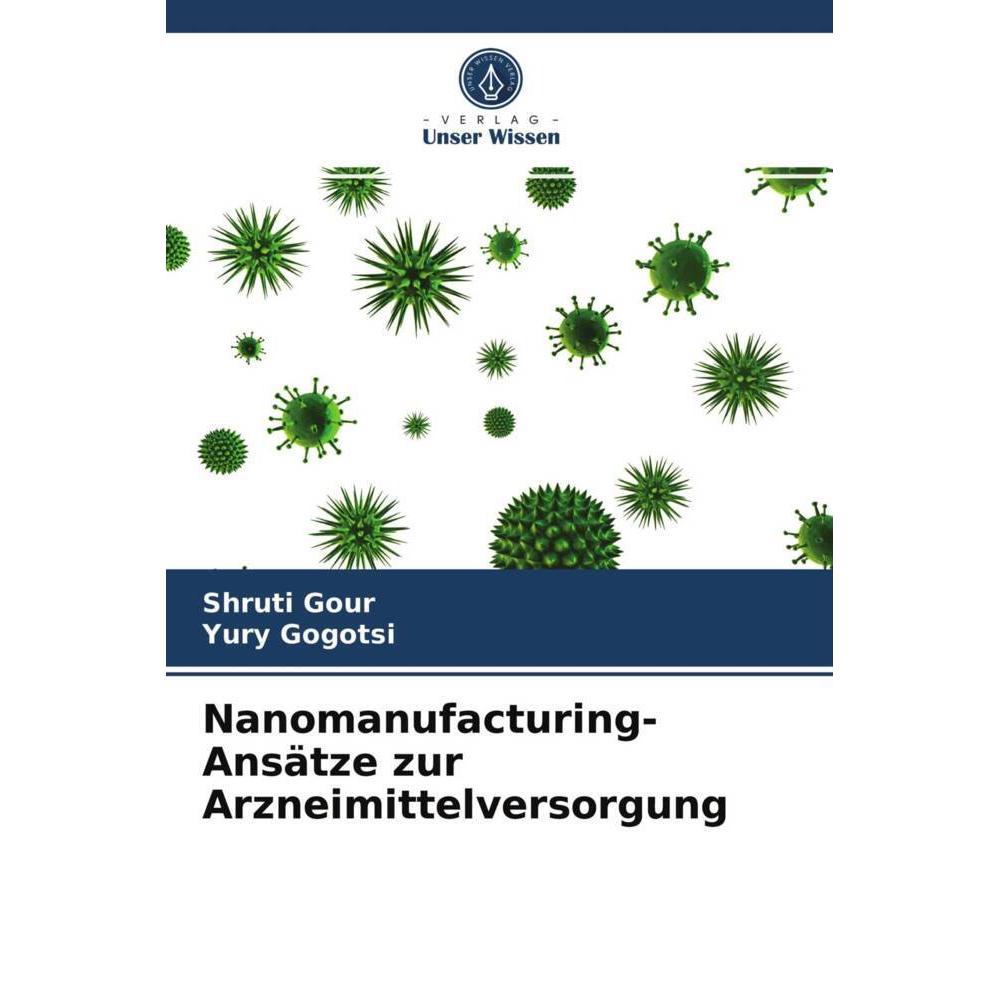 Nanomanufacturing-Ansätze zur Arzneimittelversorgung, Fachbücher von Yury Gogotsi, Shruti Gour