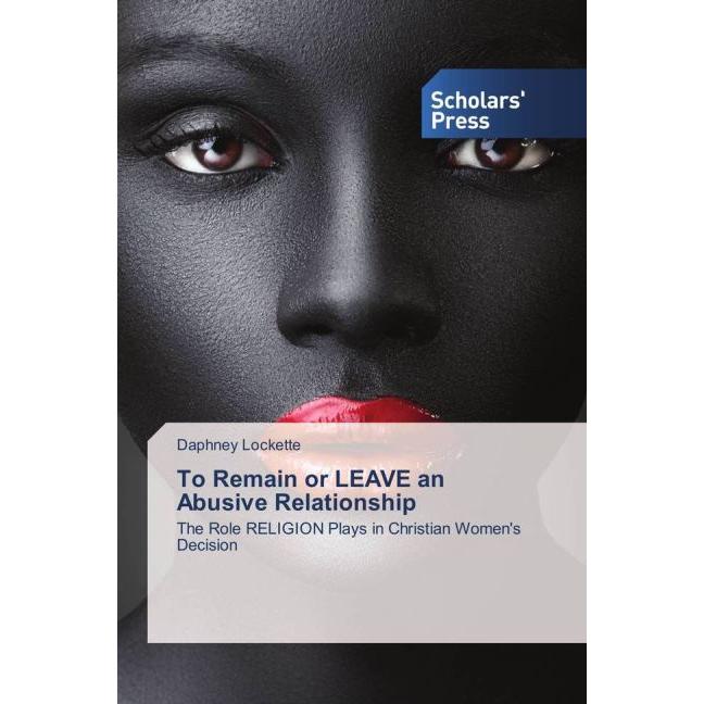 To Remain or LEAVE an Abusive Relationship, Sachbücher