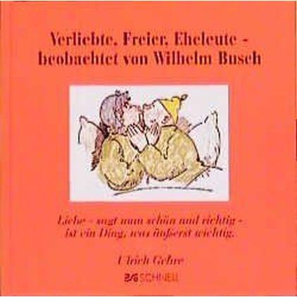 Schnell Verliebte, Freier, Eheleute, beobachtet von Wilhelm Busch