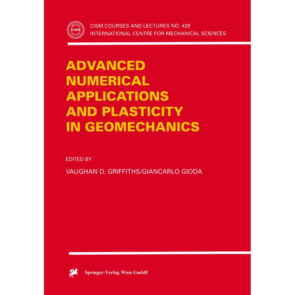 Advanced Numerical Applications and Plasticity in Geomechanics, Fachbücher von Giancarlo Gioda, Vaughan D. Griffiths