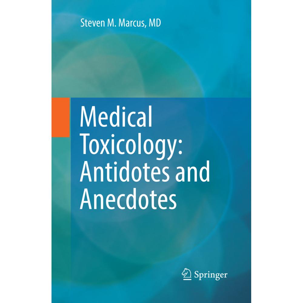 Medical Toxicology: Antidotes and Anecdotes, Fachbücher von Steven M. Marcus