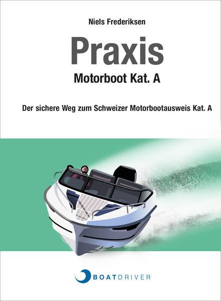 Actual product image Praxisbuch: Motorboot Kat. A (German, Niels Frederiksen, BoatDriver GmbH, 2022)